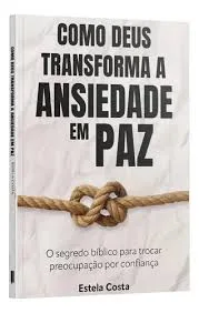 Como Deus Transforma a Ansiedade em Paz